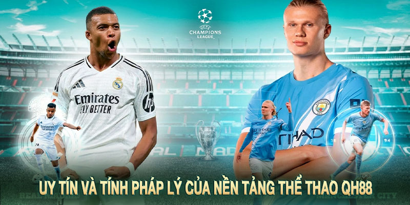 Uy Tín Và Tính Pháp Lý Của Nền Tảng Thể Thao QH88