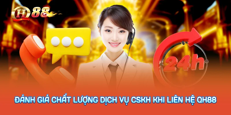 Đánh giá chất lượng dịch vụ CSKH khi liên hệ QH88