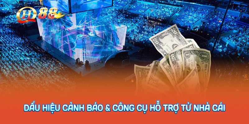 Dấu Hiệu Cảnh Báo & Công Cụ Hỗ Trợ