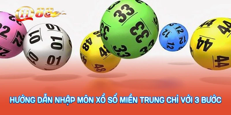 Hướng dẫn nhập môn xổ số miền trung chỉ với 3 bước