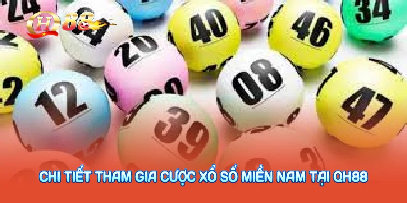 Chi tiết tham gia cược xổ số miền nam tại QH88