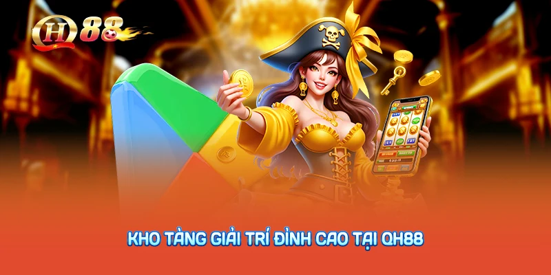 Kho tàng giải trí đỉnh cao tại QH88