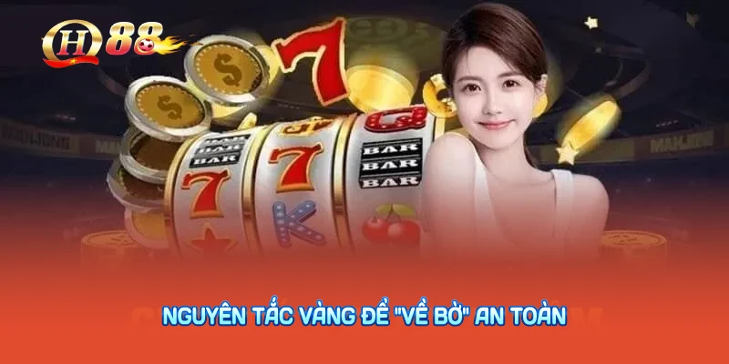 Nguyên Tắc Vàng Để "Về Bờ" An Toàn