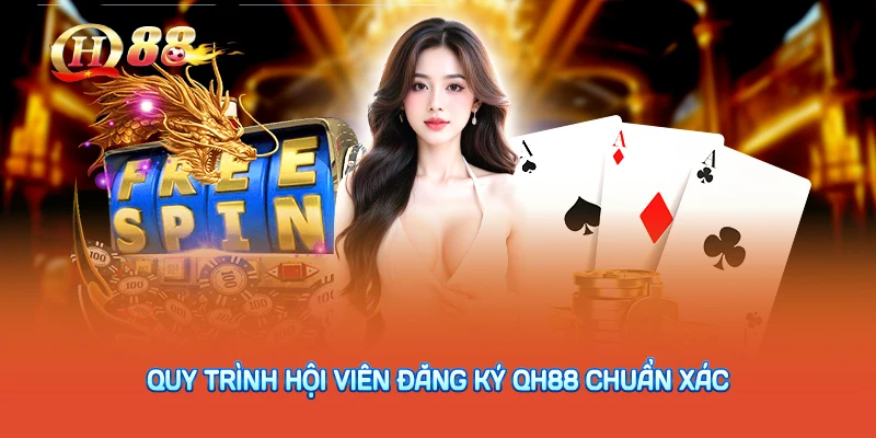 Quy trình hội viên đăng ký QH88 chuẩn xác