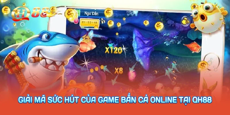 Giải mã sức hút của game bắn cá online tại QH88