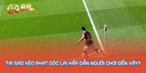 Tại sao kèo phạt góc lại hấp dẫn người chơi đến vậy?