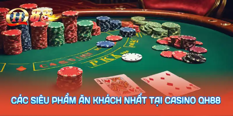 Các siêu phẩm ăn khách nhất tại casino QH88