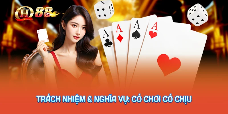Trách Nhiệm & Nghĩa Vụ: Có Chơi Có Chịu